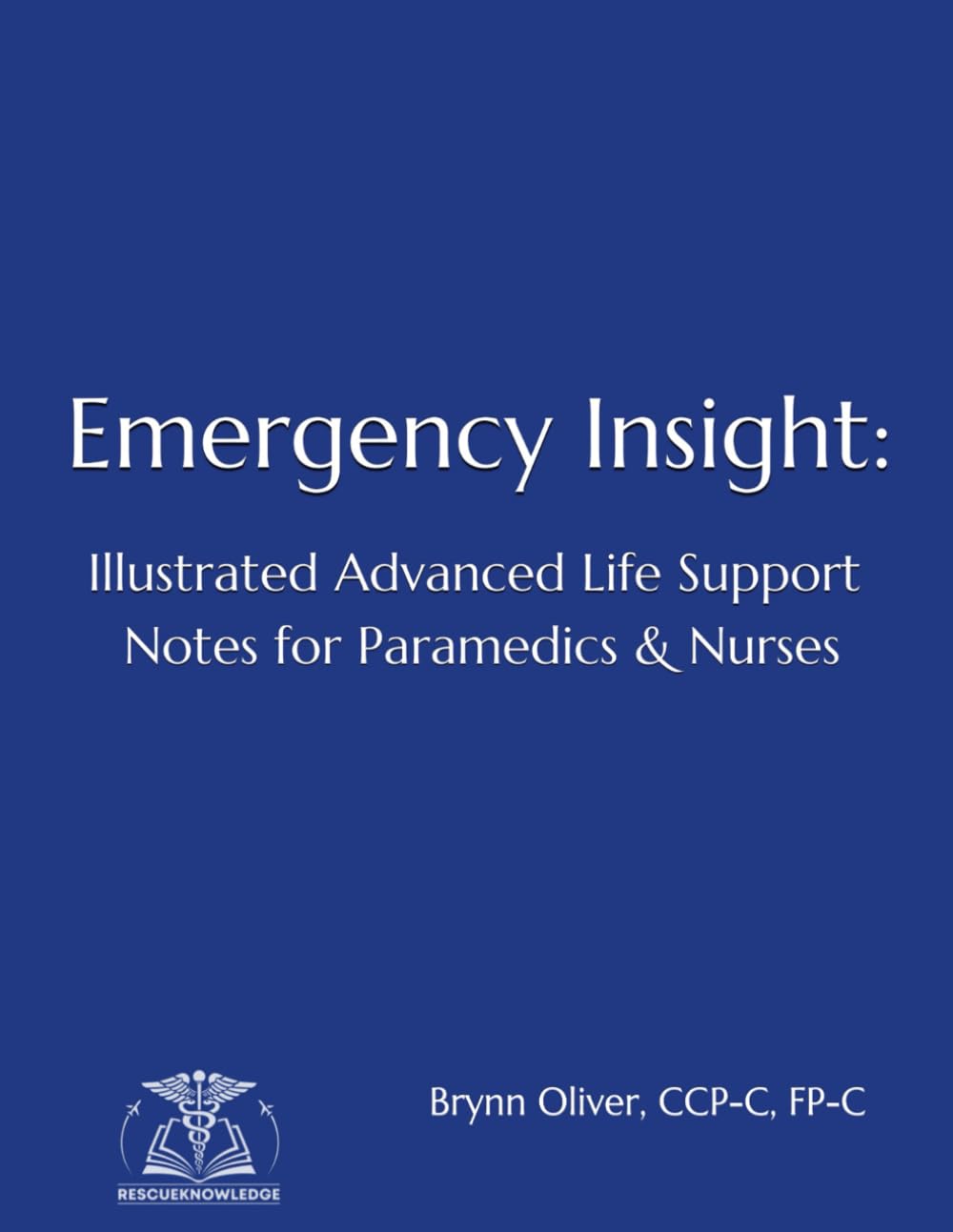 Emergency Insight: Illustrated Advanced Life Support Notes for Paramedic & Nurses