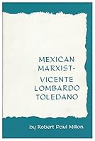 Vicente Lombardo Toledano, Mexican Marxist B0006BO65I Book Cover