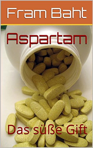 Aspartam: Das süße Gift (German Edition)