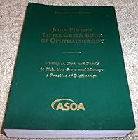 John Pinto's little green book of ophthalmology: Strategies, tips, and pearls to help you grow and manage a practice of distinction 1929196105 Book Cover