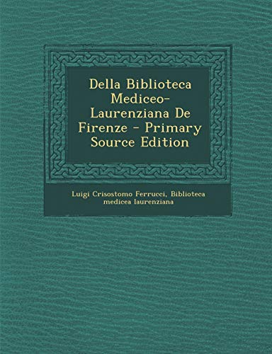 Della Biblioteca Mediceo-Laurenziana de Firenze