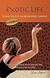 Exotic Life: Travel Tales of an Adventurous Woman (Life Series)