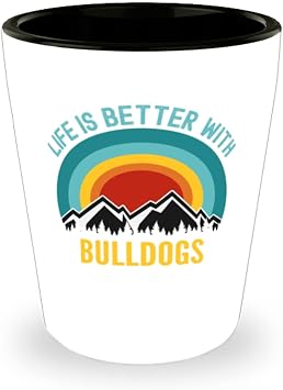 Life Is Better With Bulldog Alcohol Shot Glass 1.5oz
