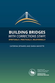 Building Bridges with Corrections Staff: Spiritually, Practically, Relationally