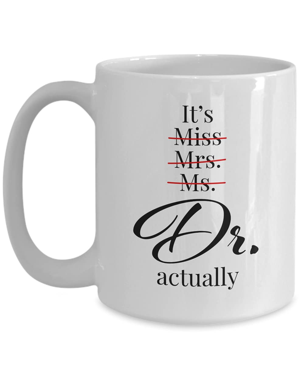 VIGAT It's Miss Mrs Ms Dr Actually, Funny Doctor Gift Mug, PHD Graduation Mug, Gift for Her, 11 oz or 15 oz Ceramic White Coffee Mug, Tea Cup, Novelty Gift Mug (11Oz, White #1)