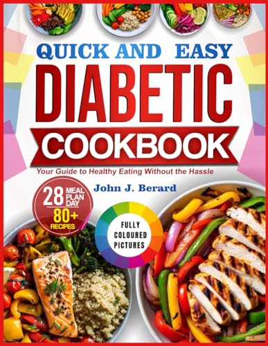 QUICK AND EASY DIABETIC COOKBOOK: Your Guide to Healthy Eating Without the Hassle