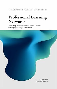 Professional Leaing Networks: Facilitating Transformation in Diverse Contexts with Equity-seeking Communities (Emerald Professional Leaing Networks Series)-Wow! eBook