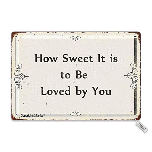 Tarika How Sweet It is to Be Loved by You 20X30 cm Metal Vintage Look Decoration Plaque Sign for Home Kitchen Bathroom Farm Garden Garage Inspirational Quotes Wall Decor