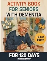 Activity book for seniors with dementia for 120 Days: Large Print, Simple and Fun Brain Exercises for Seniors to Stimulate Memory and Focus 1966560400 Book Cover