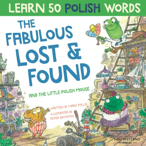 Image of The Fabulous Lost and Found and the little Polish mouse: heartwarming & fun bilingual Polish English book to learn Polish for kids ('Story Powered ... the Story Powered Language Learning Method)