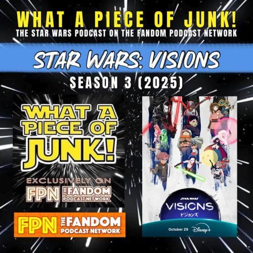 What a Piece of Junk Episode 171 Star Wars: Visions Season 3 Podcast Por  arte de portada