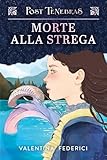 Post tenebras. Morte alla strega