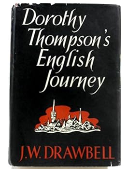 Dorothy Thompson's English journey;: The record of an Anglo-American partnership,