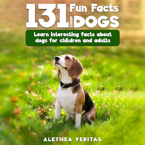 131 Fun Facts About Dogs by Alethea Veritas episode artwork
