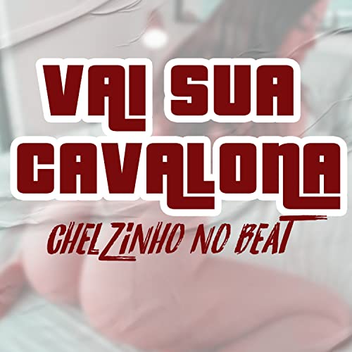 Vai Sua Cavalona [Explicit]