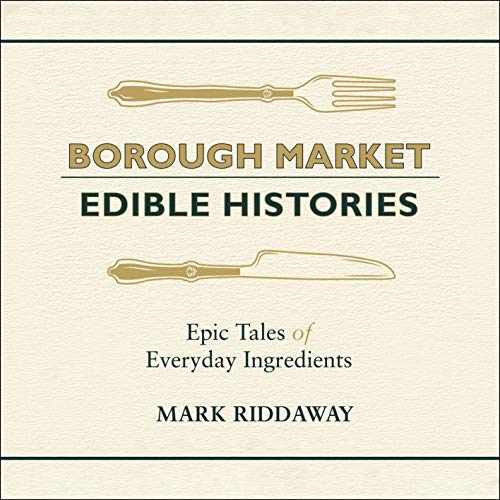 Borough Market: Edible Histories by Mark Riddaway episode artwork