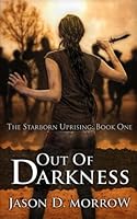 Out Of Darkness: The Starborn Uprising: Book One 1499665520 Book Cover