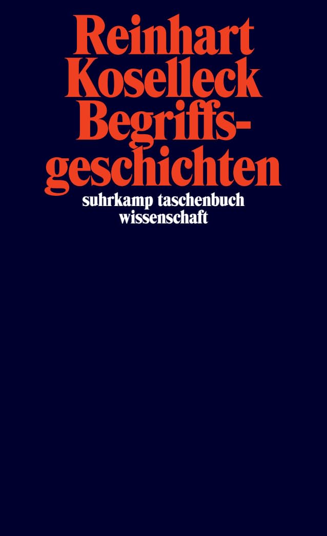 Begriffsgeschichten: Studien zur Semantik und Pragmatik der politischen und sozialen Sprache