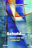 Schuld...: ... immer nur die anderen? (Flensburger Hefte - Buchreihe)