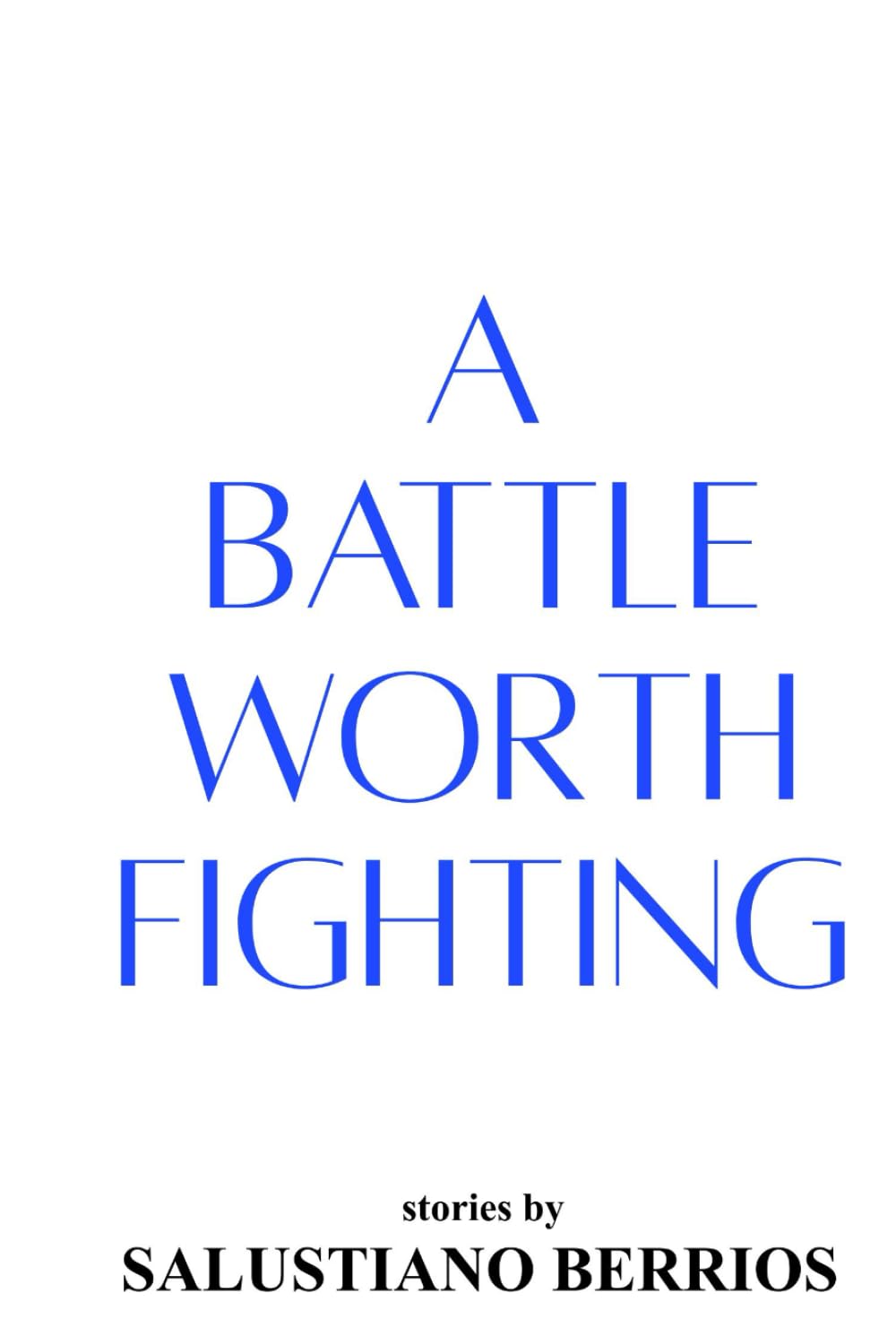 A Battle Worth Fighting: Stories