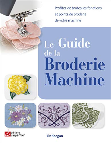 Le guide de la broderie machine: Profitez de toutes les fonctions et points de broderie de votre machine