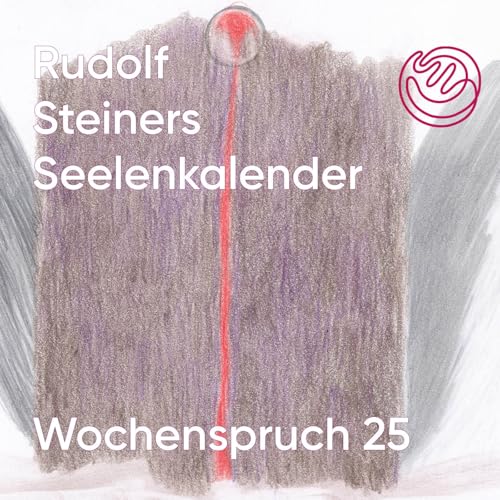 Page de couverture de Wochenspruch 25 aus dem Seelenkalender Rudolf Steiners
