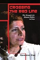Crossing the Red Line: The Struggle for Human Rights in Iran 1568591926 Book Cover
