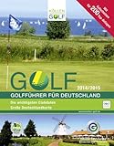  GOLF 2014/2015 - Golfführer für Deutschland: Offizieller Golfführer des Deutschen Golf Verbandes (DGV)
