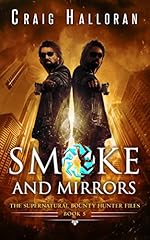 Smoke and Mirrors (Book 5 of 10): An Urban Fantasy Shifter Series (The Supernatural Bounty Hunter Series)