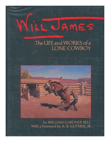 Will James: The Life and Works of a Lone Cowboy