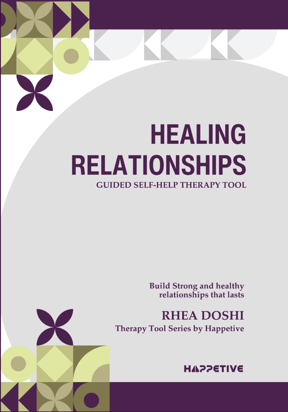 Healing Relationships - Guided Self-help Therapy Tool: A Structured Workbook for Understanding Relationship Pain, Building Boundaries, and Healing with Clarity