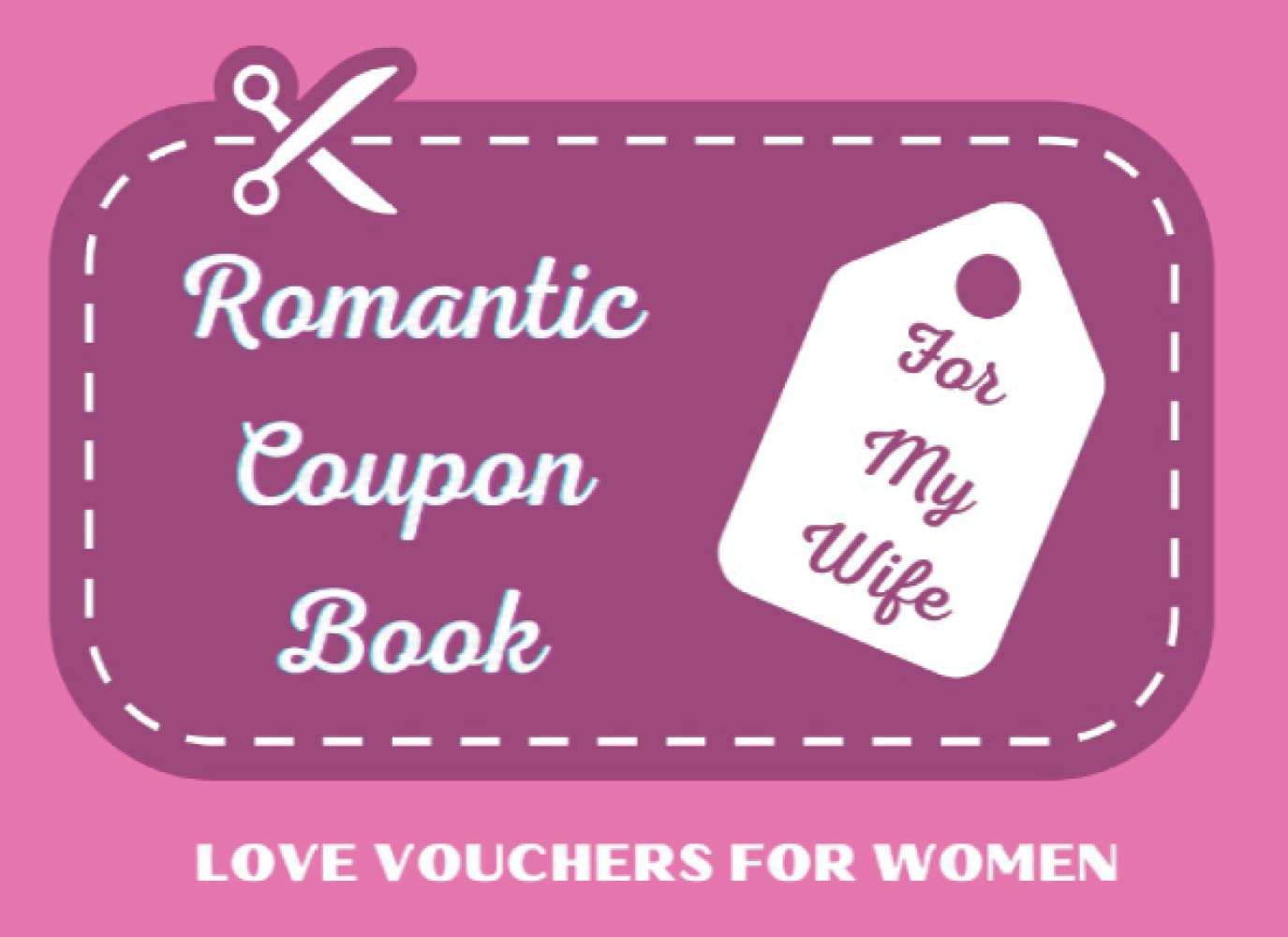 Romantic Coupon Book for My Wife: Novelty Love Gift Vouchers for Women