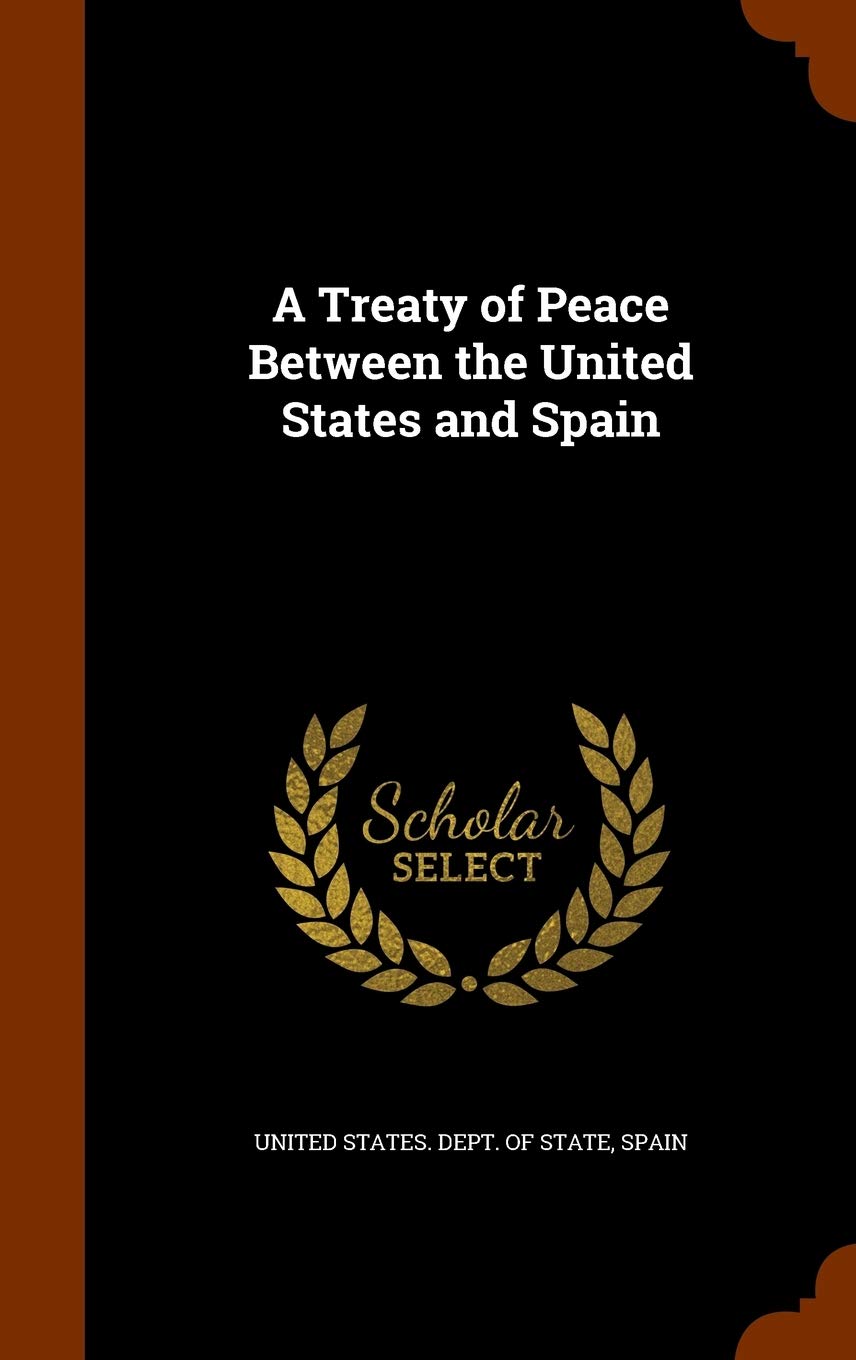 A Treaty of Peace Between the United States and Spain