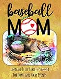 Baseball Mom: Undated Elite Athlete Planner For Home and Away Events - Super Sports Mom , Dad and...