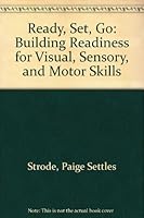 Ready, Set, Go: Building Readiness for Visual, Sensory, and Motor Skills 1883315662 Book Cover