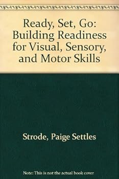 Hardcover Ready, Set, Go!: Building Readiness for Visual, Sensory, and Motor Skills Book