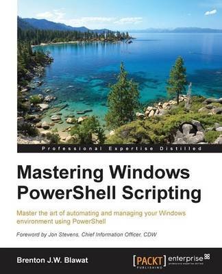 [(Mastering Windows PowerShell Scripting)] [By (author) Brenton J. W. Blawat] published on (April, 2015)