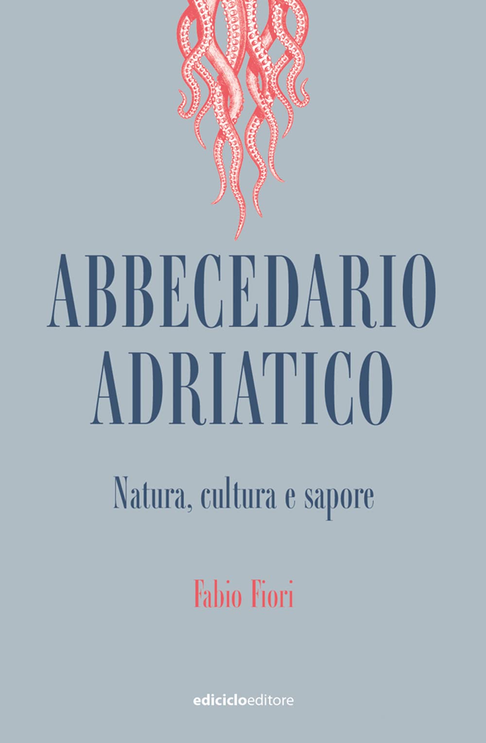 Abbecedario Adriatico. Natura, Cultura E Sapore - 4