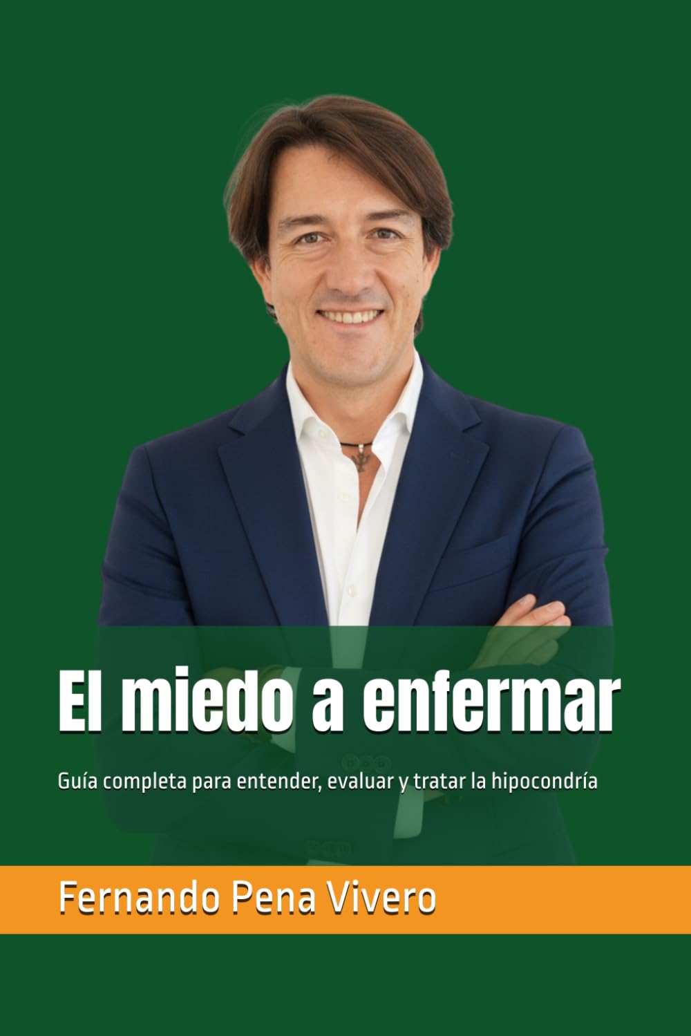 El miedo a enfermar: Guía completa para entender, evaluar y tratar la hipocondría