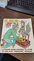 Dr. Dick Sez-- I thought you'd never ask: Common sense answers to some of lifes most "perplexing" problems B0006F3NGM Book Cover