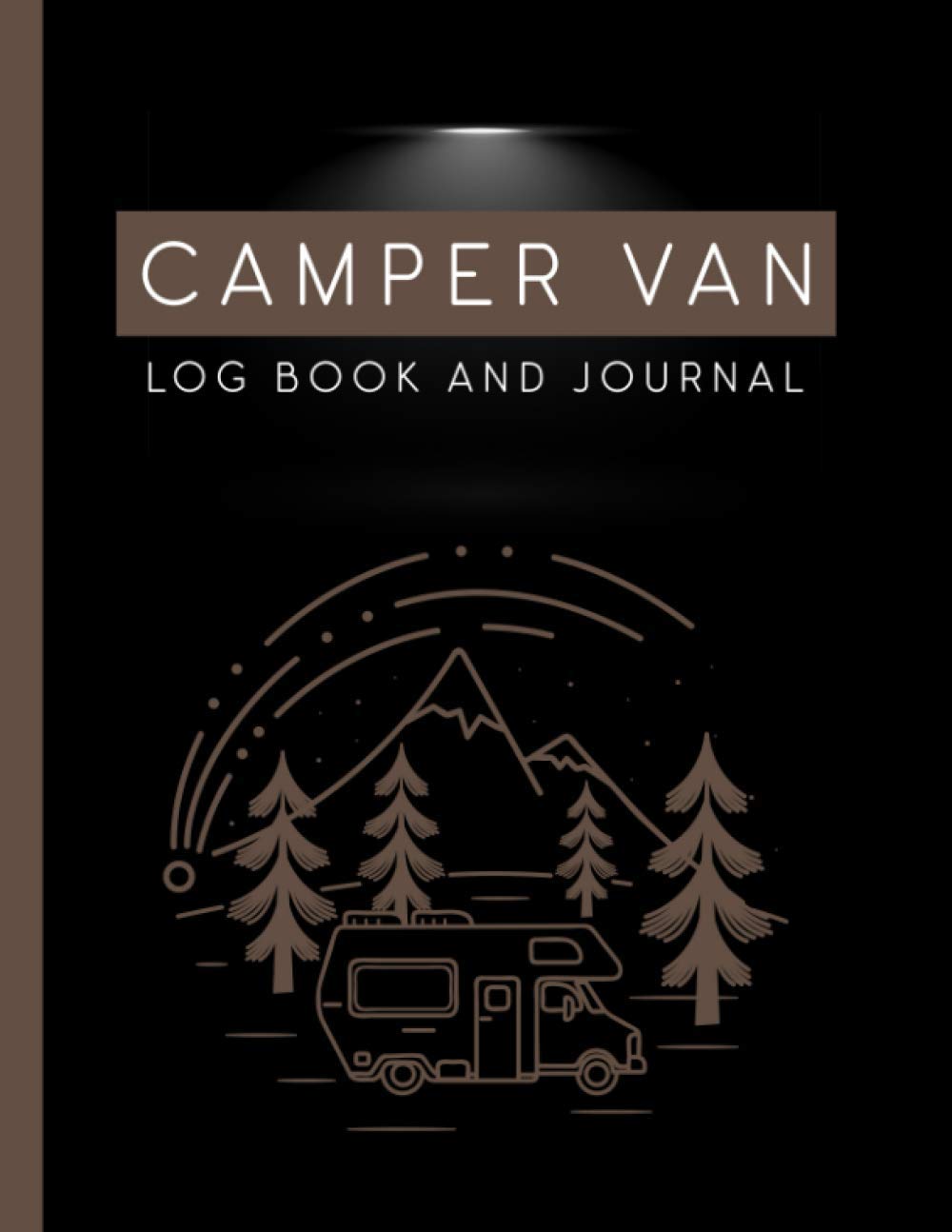 Camper Van Log Book And Journal: Van Life Journal - Road Trip Journal - RV Travel Log Book - Campsite Adventure Diary - Beautiful Cover Design - Keep ... Activities & Memories ( Camping Van Gifts )