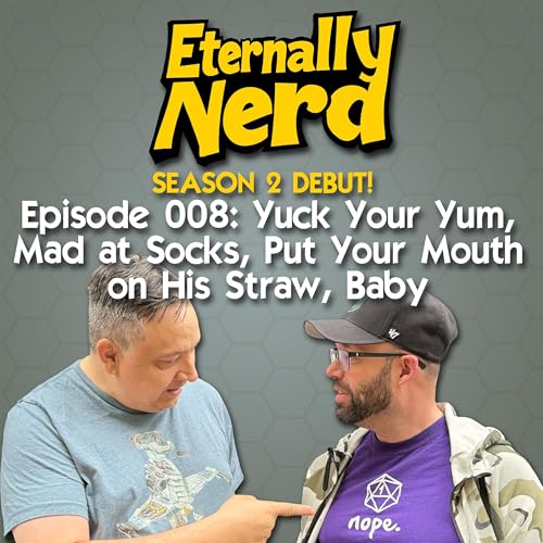 『Episode 008: Yuck Your Yum, Hip to be Square, Mad at Socks, Put Your Mouth on His Straw Baby』のカバーアート