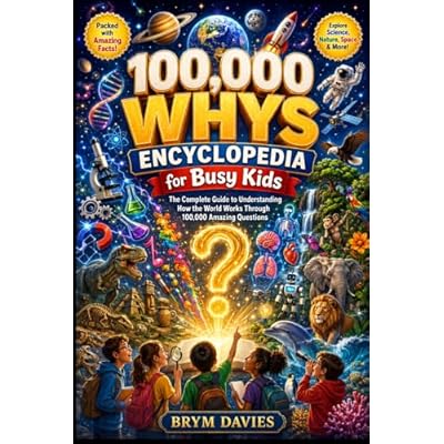 100,000 WHYS ENCYCLOPEDIA for Busy Kids