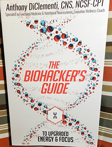 The Biohacker's Guide to Upgraded Energy and Focus