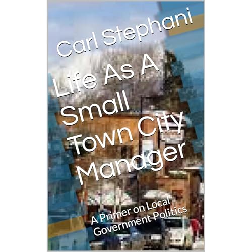 Listen to Life As A Small Town City Manager by Carl Stephani, Marilyn Stephani episode artwork