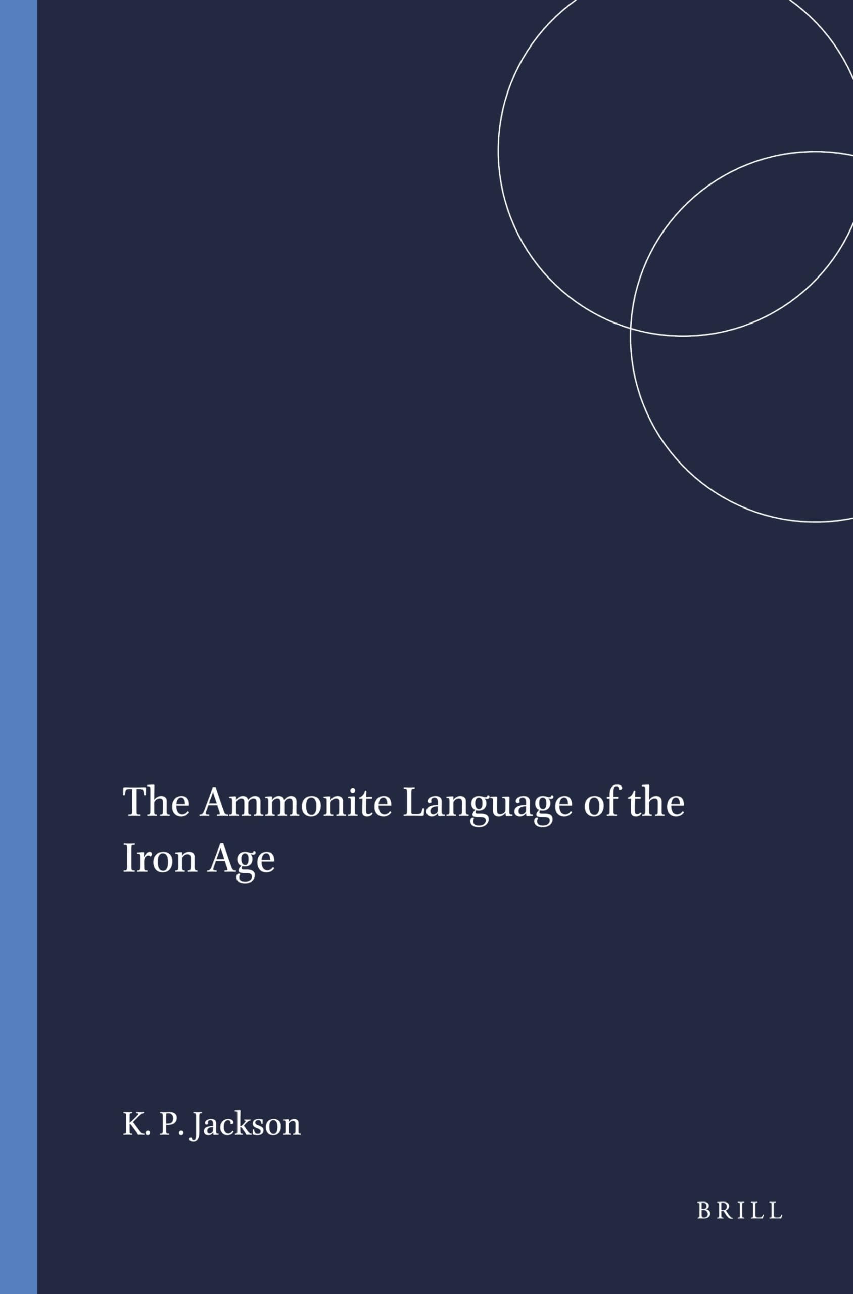 The Ammonite Language of the Iron Age (Harvard Semitic Monographs)