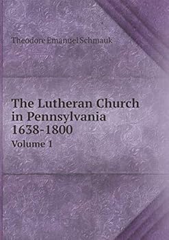 Paperback The Lutheran Church in Pennsylvania 1638-1800 Volume 1 Book