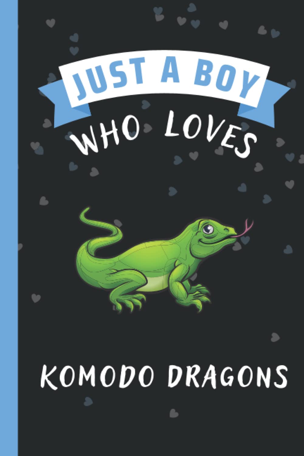 Just A Boy Who Loves Komodo Dragons Notebook: Komodo Dragon Lovers Design | Komodo Dragon Notebook Journal for Boys & Men | Halloween Christmas ... day Gift | 6 x 9 inches ,110 lined pages
