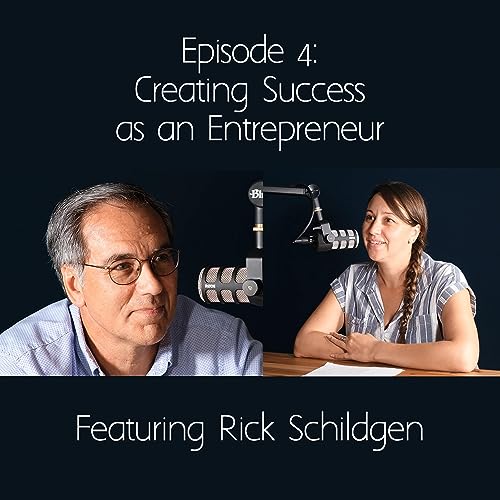 Creating Success as an Entrepreneur | EP4: Rick Schildgen | Unravel to Weave Podcast