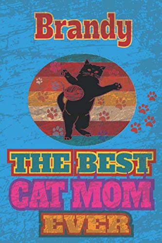 Brandy The Best Cat Mom Ever Funny Birthday Gift For Women: Blank Lined Vintage Retro Notebook for Cat Lovers, a Cat Mom Gifts For women